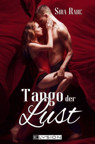 Tango der Lust - erotische Kurzgeschichten Sira R