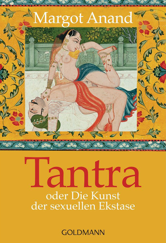 Tantra oder die Kunst der sexuellen Ekstase